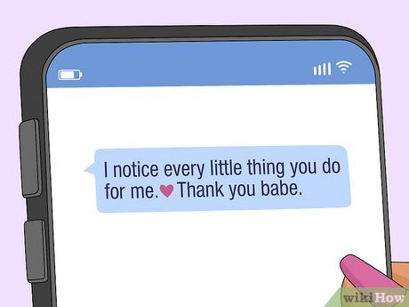 He’ll see that you’re attentive to the effort he puts into your relationship.