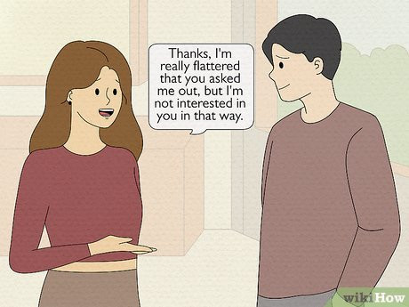 Step 1 Be honest and tell them that you’re flattered but not interested.